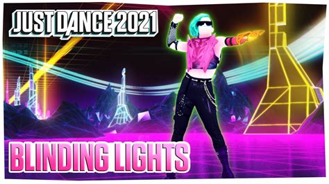 Just Dance 2021: Blinding Lights by The Weeknd .